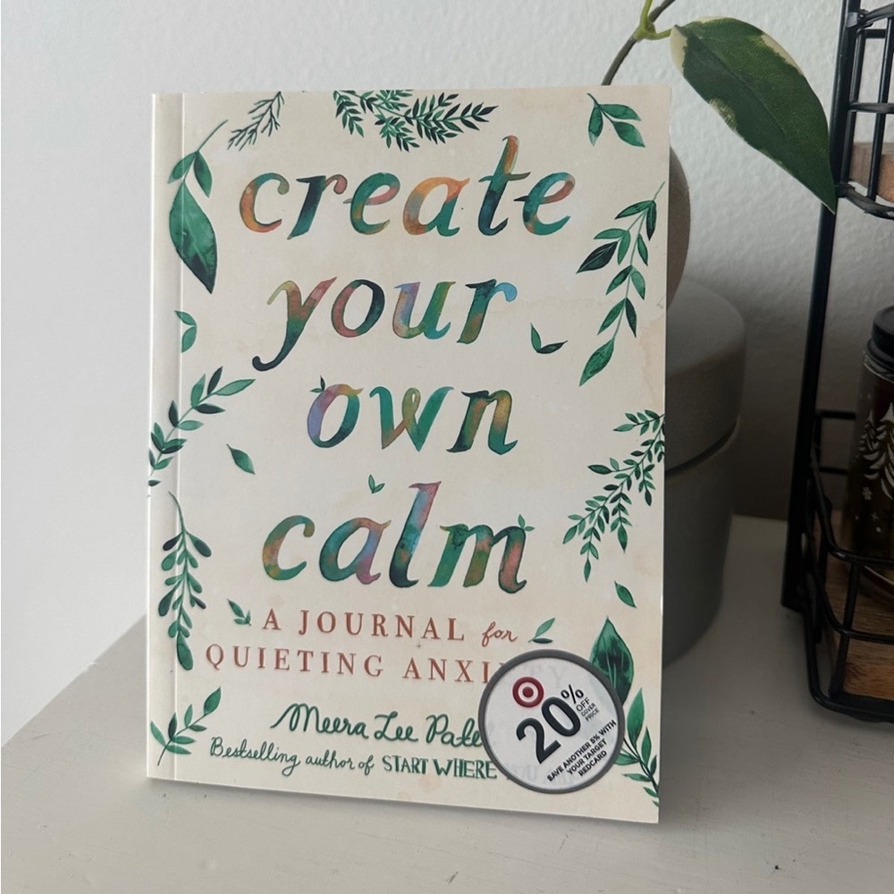 Create Your Own Calm A Journal for Quieting Anxiety
